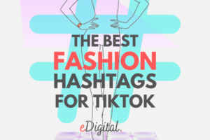 LOS 10 MEJORES HASHTAGS DE MODA PARA TIKTOK EN 2023